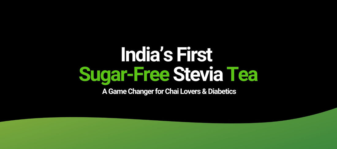 India’s First Sugar-Free Stevia Chai – A Game Changer for Chai Lovers & Diabetics