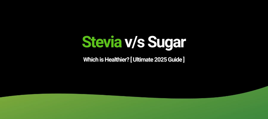 Stevia vs Sugar: Which is Healthier? [ Ultimate 2025 Guide ]