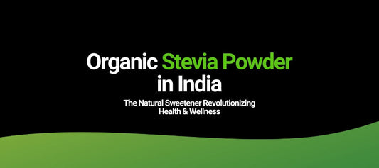 Top 10 Best Organic Stevia Powders in India (2025) – Benefits, Comparison & Buyer’s Guide